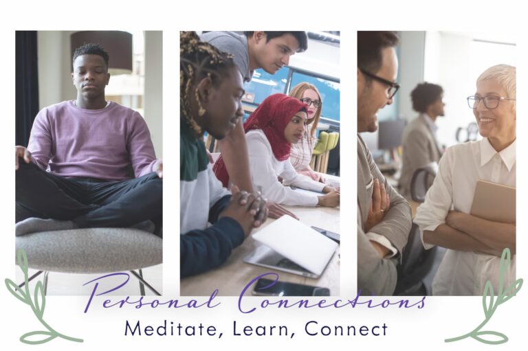 Image for body mind and soul wellness with the words Personal Connections meditate, learn, connect, a young man meditating, a group of people listening, and people sharing ideas